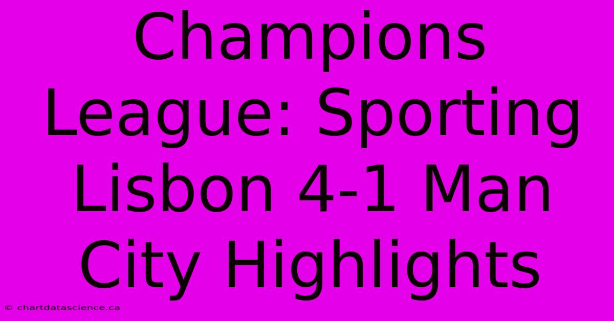 Champions League: Sporting Lisbon 4-1 Man City Highlights