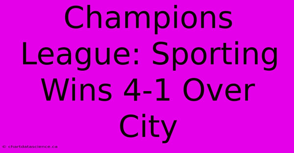 Champions League: Sporting Wins 4-1 Over City