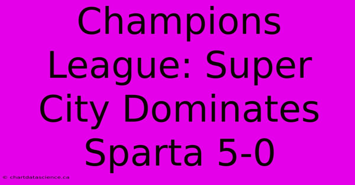 Champions League: Super City Dominates Sparta 5-0