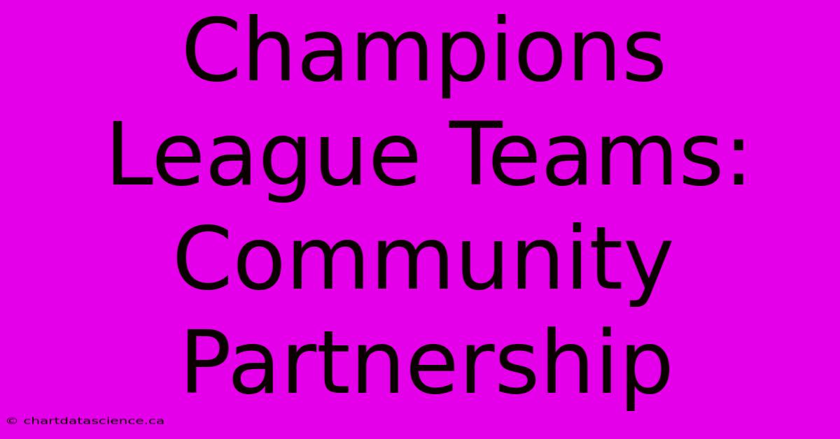 Champions League Teams: Community Partnership