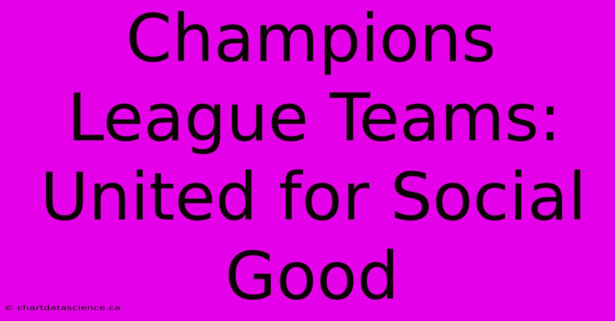 Champions League Teams: United For Social Good 