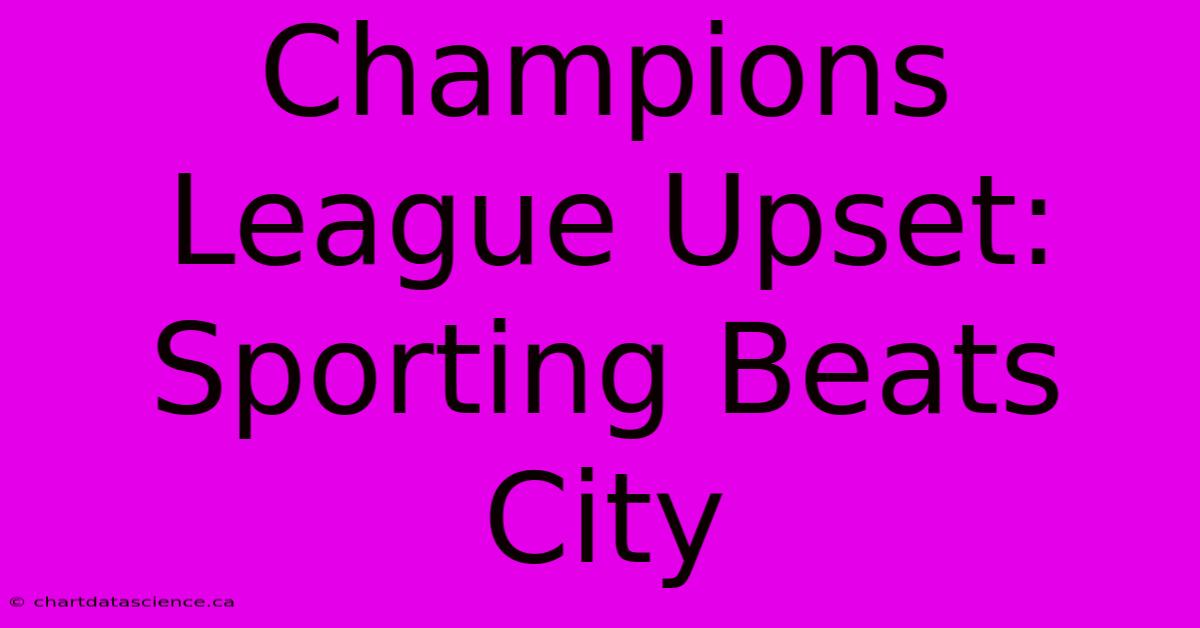 Champions League Upset: Sporting Beats City