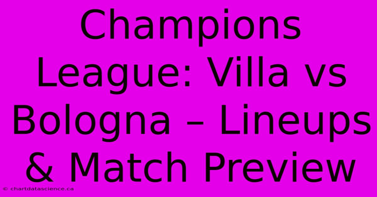 Champions League: Villa Vs Bologna – Lineups & Match Preview