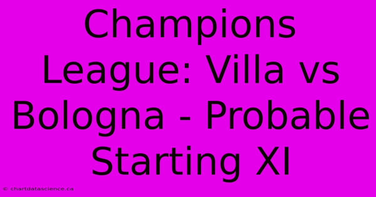 Champions League: Villa Vs Bologna - Probable Starting XI