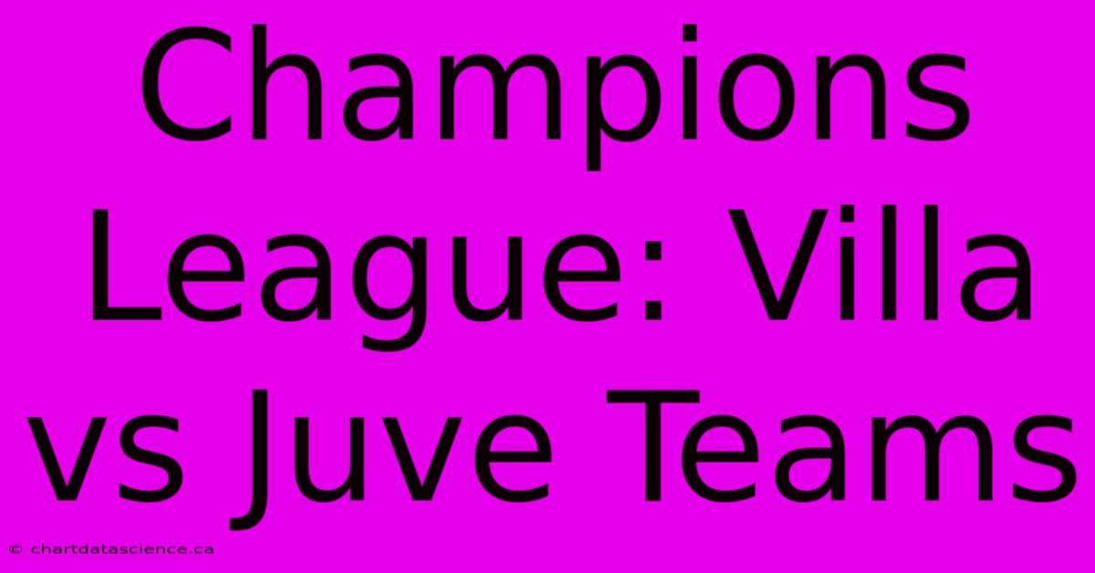 Champions League: Villa Vs Juve Teams