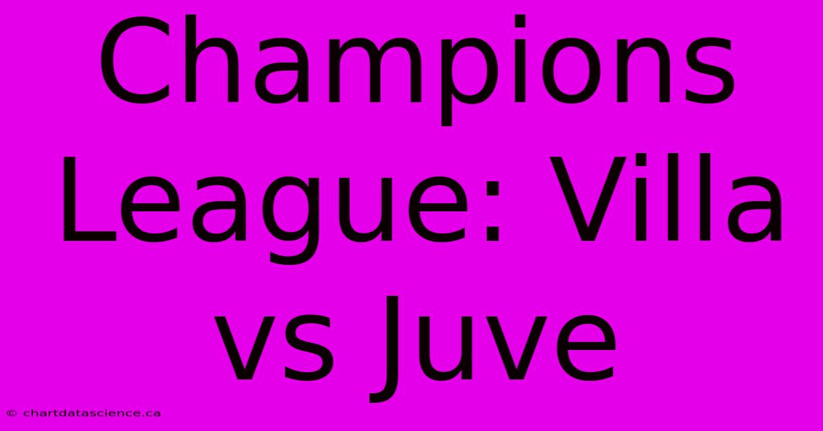 Champions League: Villa Vs Juve