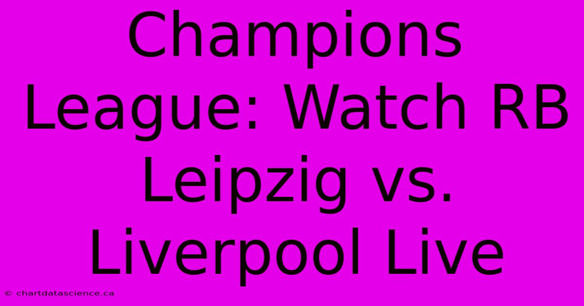 Champions League: Watch RB Leipzig Vs. Liverpool Live