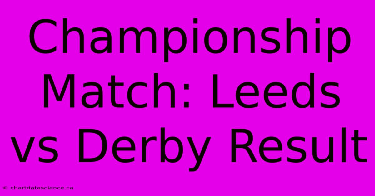 Championship Match: Leeds Vs Derby Result