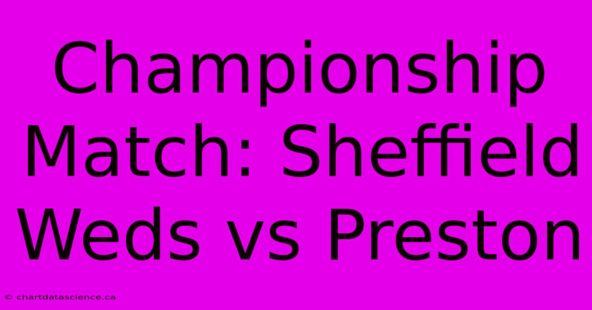 Championship Match: Sheffield Weds Vs Preston