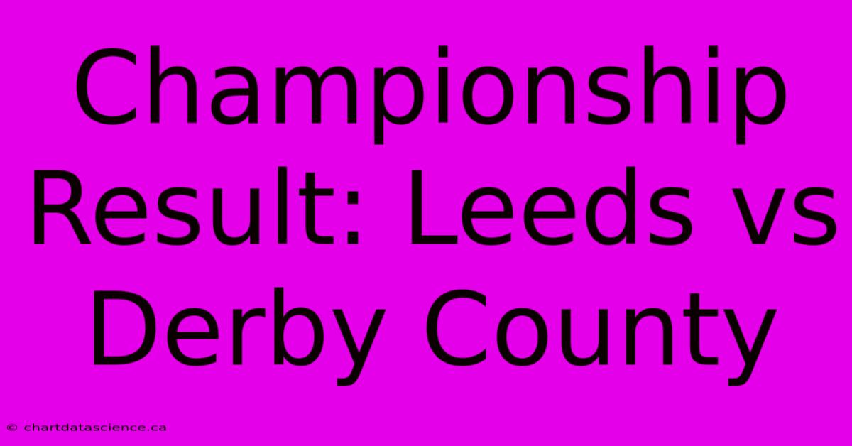 Championship Result: Leeds Vs Derby County