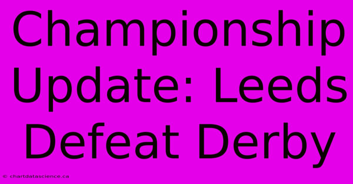 Championship Update: Leeds Defeat Derby