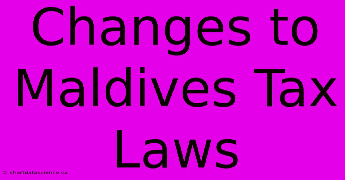 Changes To Maldives Tax Laws