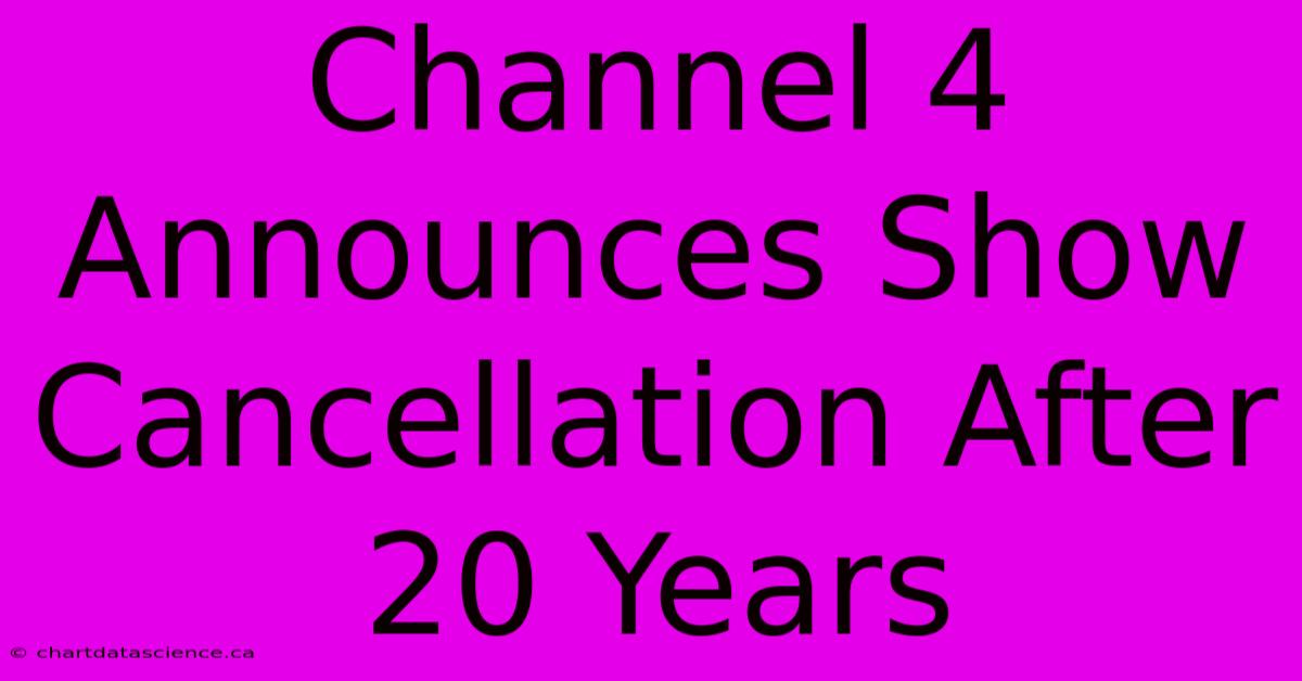 Channel 4 Announces Show Cancellation After 20 Years