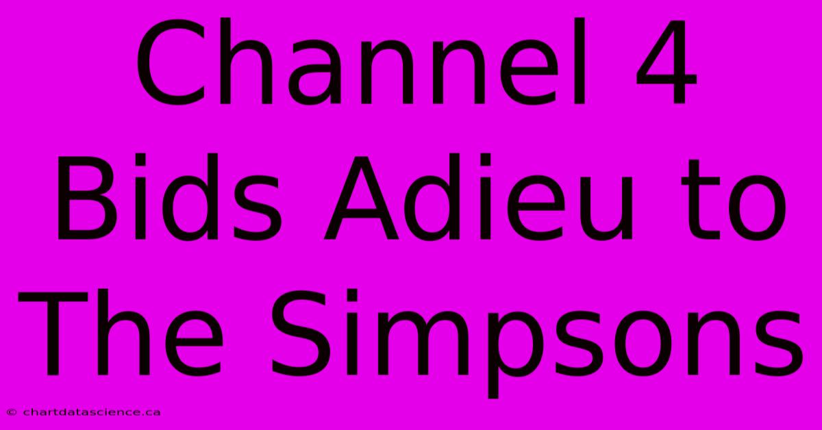 Channel 4 Bids Adieu To The Simpsons