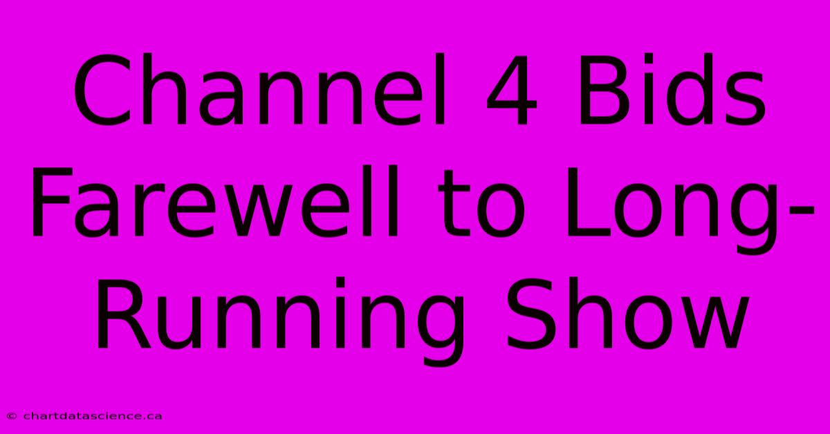 Channel 4 Bids Farewell To Long-Running Show