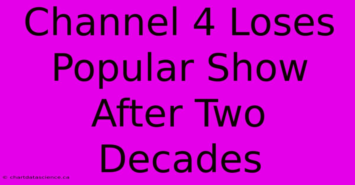 Channel 4 Loses Popular Show After Two Decades