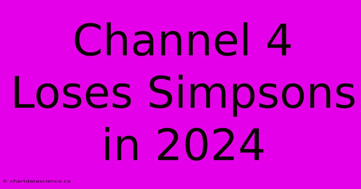 Channel 4 Loses Simpsons In 2024