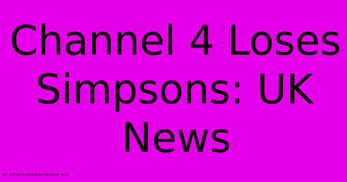 Channel 4 Loses Simpsons: UK News