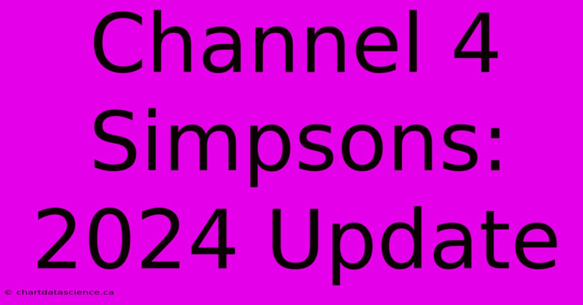 Channel 4 Simpsons: 2024 Update