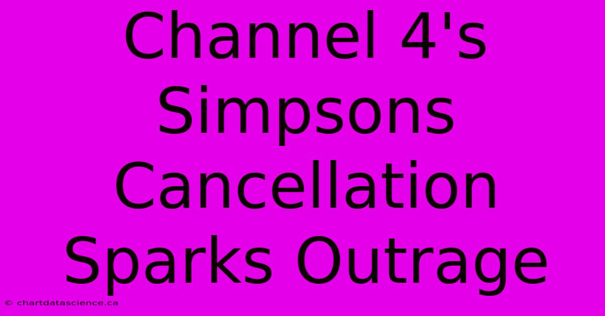 Channel 4's Simpsons Cancellation Sparks Outrage