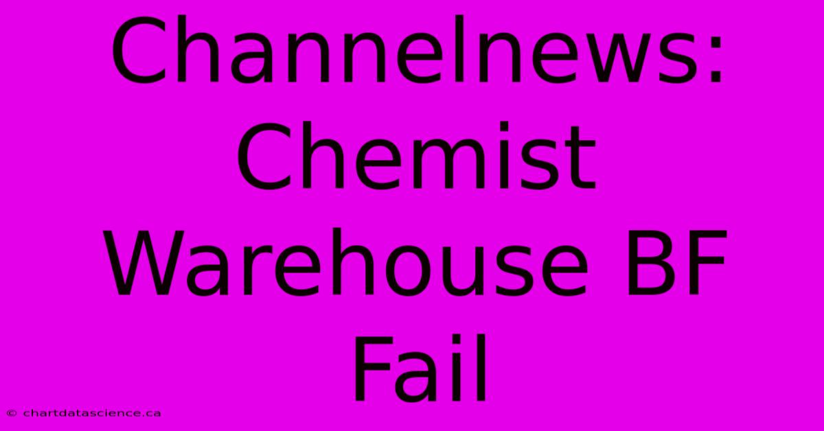 Channelnews: Chemist Warehouse BF Fail