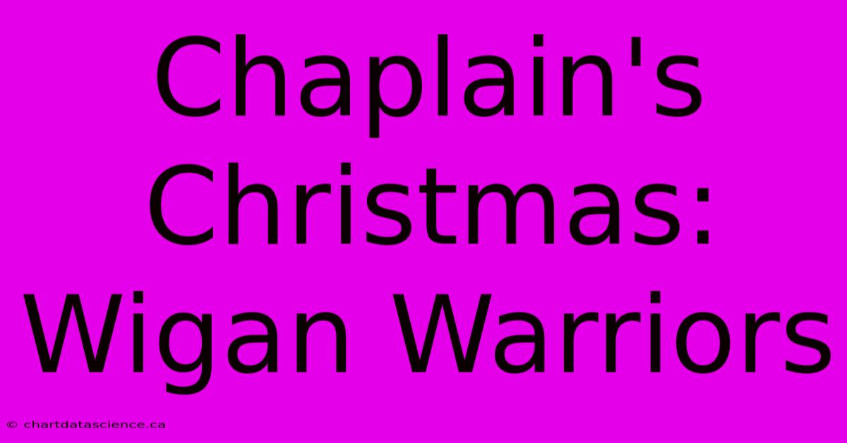 Chaplain's Christmas: Wigan Warriors