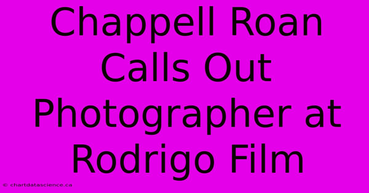 Chappell Roan Calls Out Photographer At Rodrigo Film