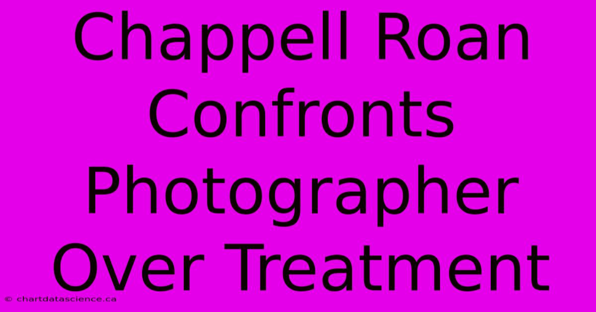 Chappell Roan Confronts Photographer Over Treatment