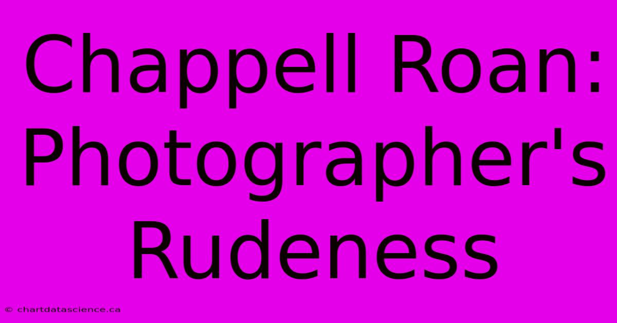 Chappell Roan: Photographer's Rudeness 