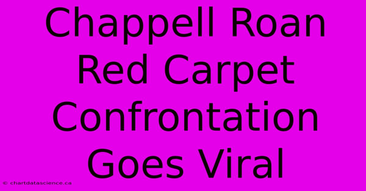 Chappell Roan Red Carpet Confrontation Goes Viral