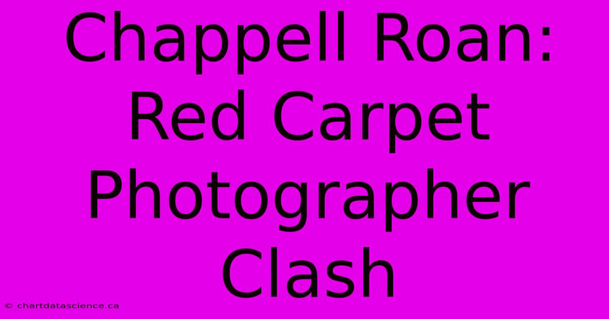 Chappell Roan: Red Carpet Photographer Clash