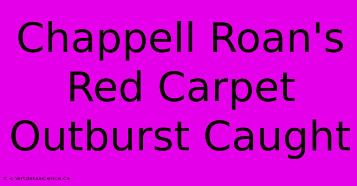 Chappell Roan's Red Carpet Outburst Caught