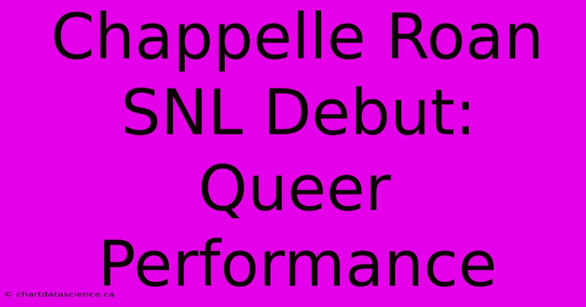 Chappelle Roan SNL Debut: Queer Performance