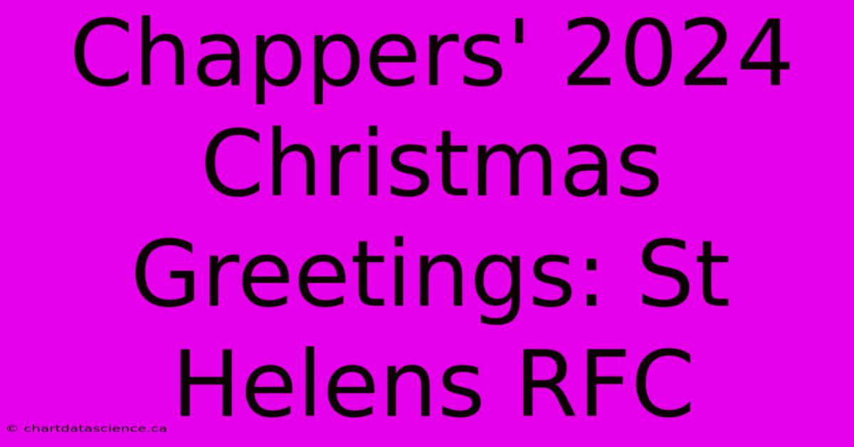 Chappers' 2024 Christmas Greetings: St Helens RFC