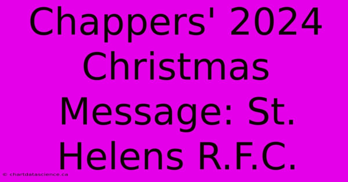 Chappers' 2024 Christmas Message: St. Helens R.F.C.