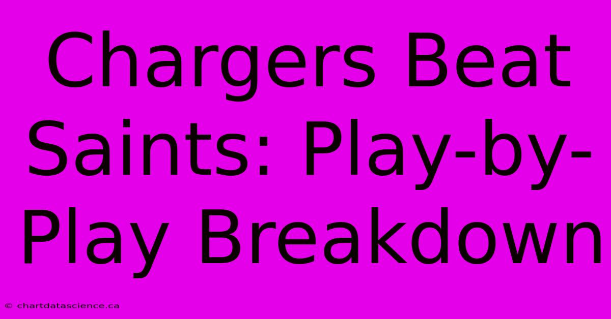 Chargers Beat Saints: Play-by-Play Breakdown