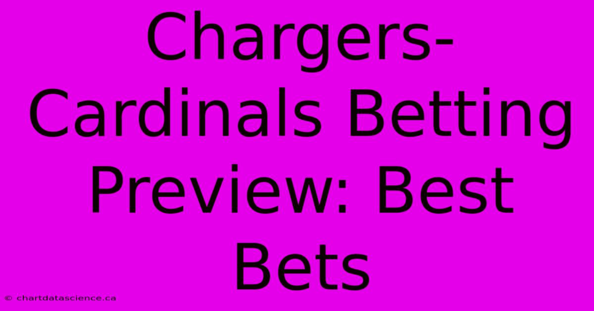 Chargers-Cardinals Betting Preview: Best Bets