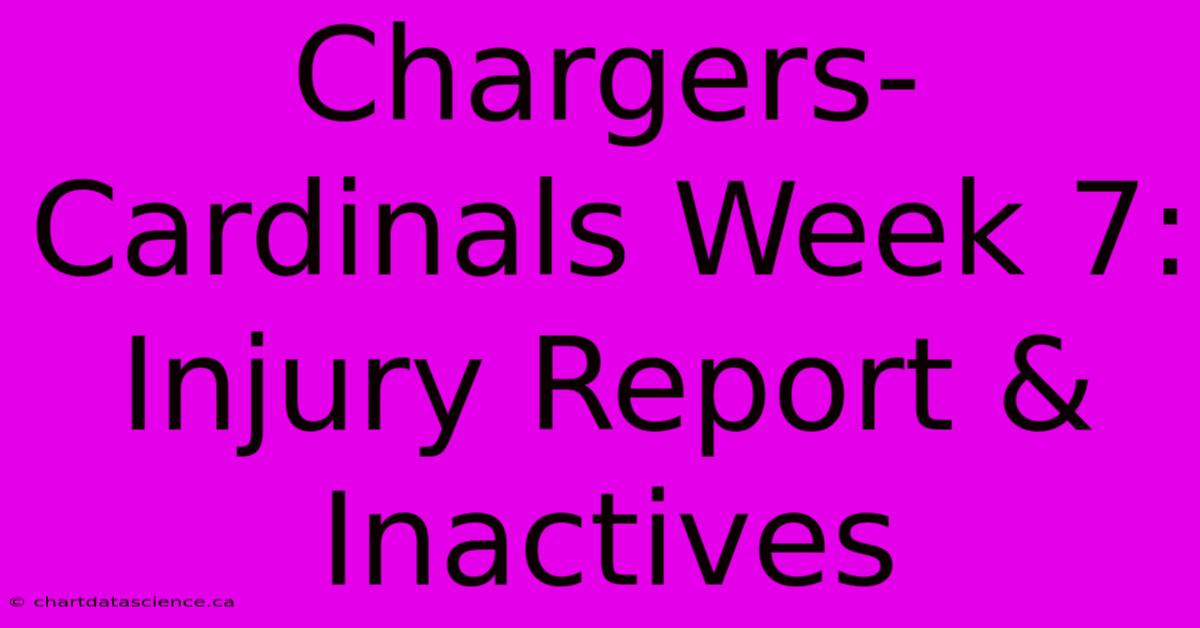 Chargers-Cardinals Week 7: Injury Report & Inactives 