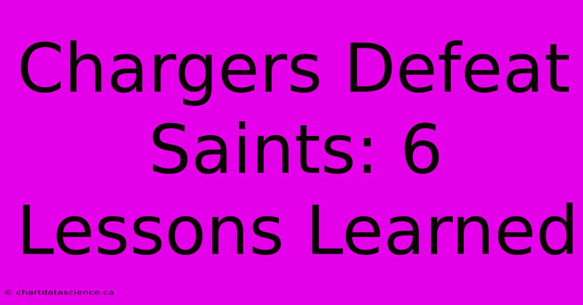 Chargers Defeat Saints: 6 Lessons Learned