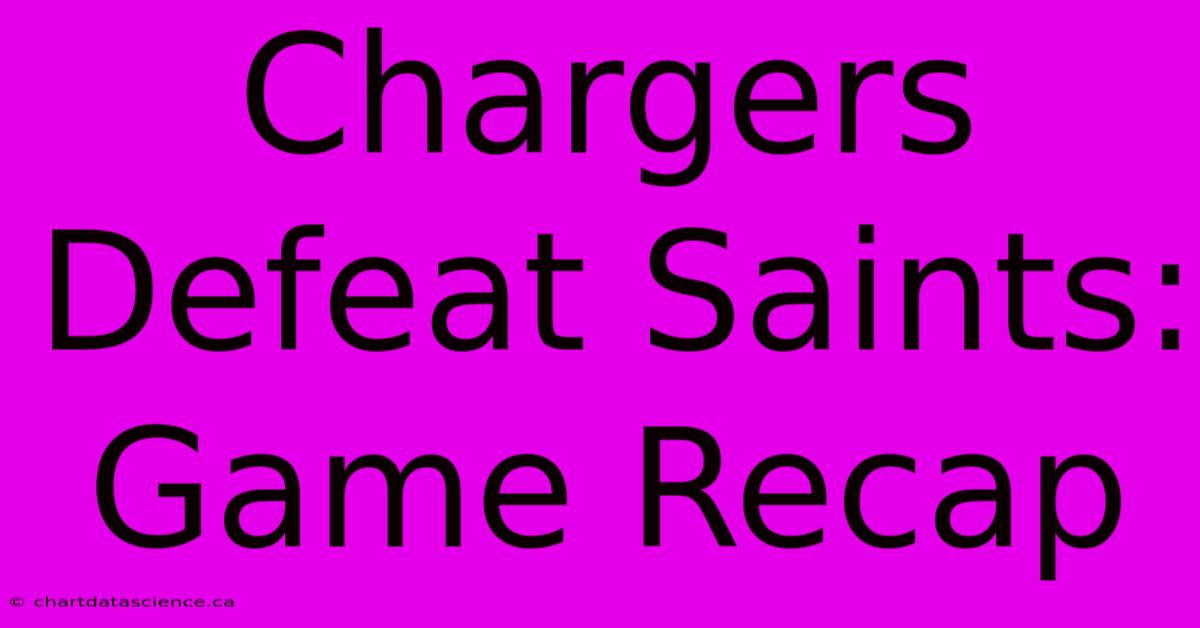 Chargers Defeat Saints: Game Recap