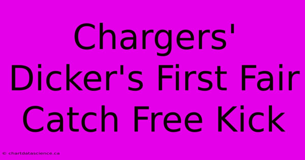 Chargers' Dicker's First Fair Catch Free Kick