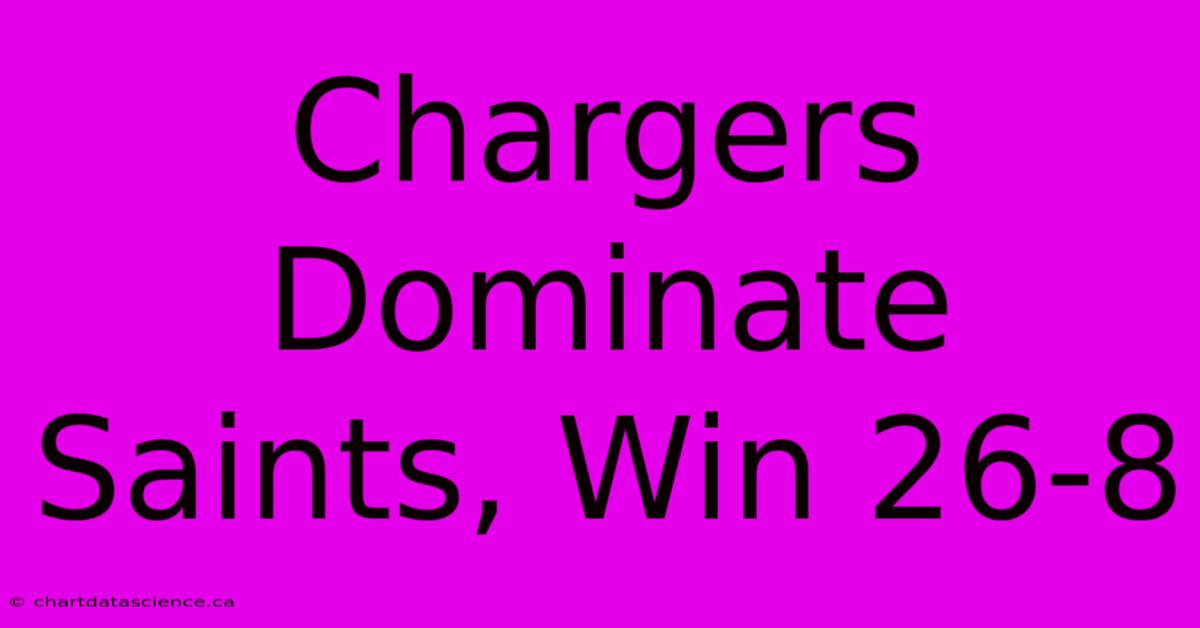 Chargers Dominate Saints, Win 26-8