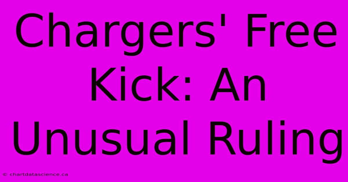 Chargers' Free Kick: An Unusual Ruling