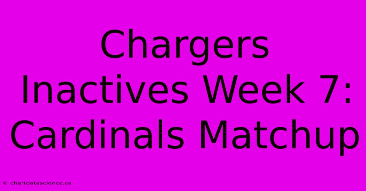 Chargers Inactives Week 7: Cardinals Matchup