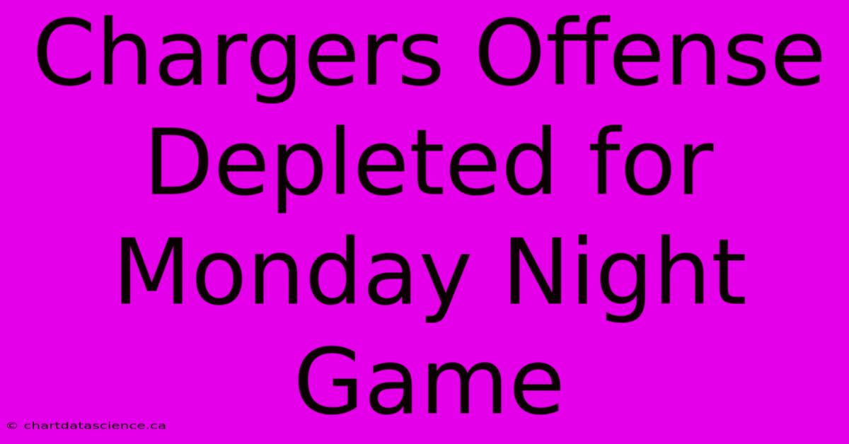 Chargers Offense Depleted For Monday Night Game 