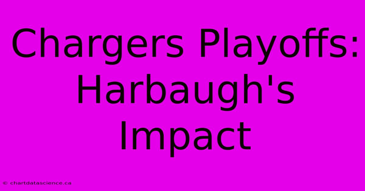 Chargers Playoffs: Harbaugh's Impact