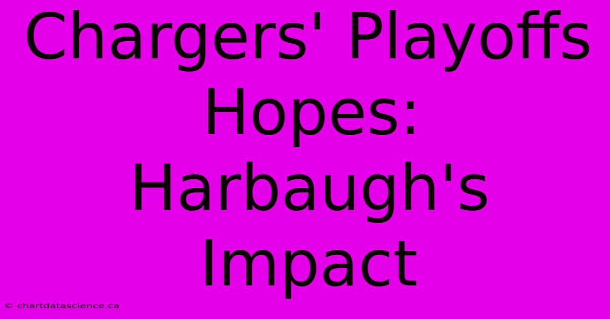 Chargers' Playoffs Hopes: Harbaugh's Impact