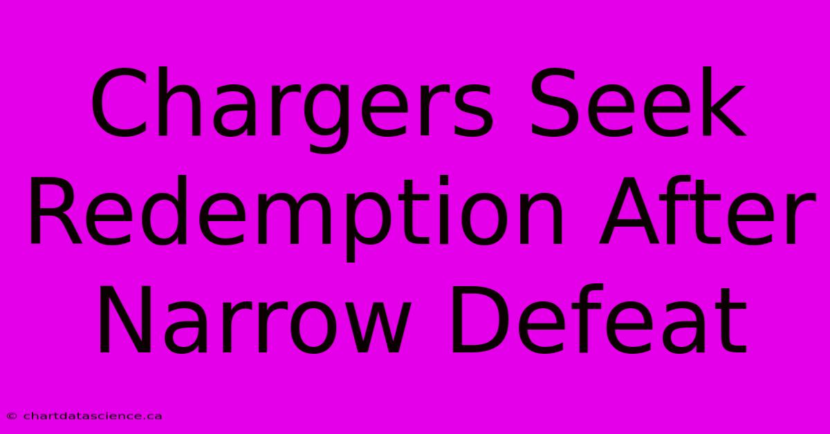 Chargers Seek Redemption After Narrow Defeat