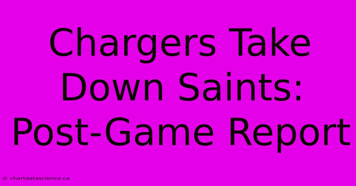 Chargers Take Down Saints: Post-Game Report 