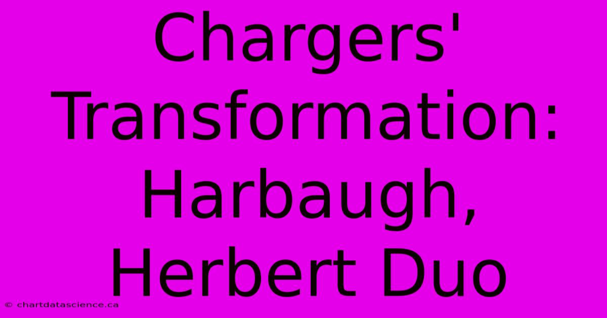 Chargers' Transformation: Harbaugh, Herbert Duo